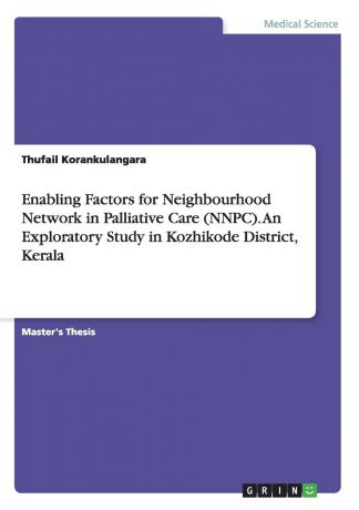 Thufail Korankulangara Enabling Factors for Neighbourhood Network in Palliative Care (NNPC). An Exploratory Study in Kozhikode District, Kerala