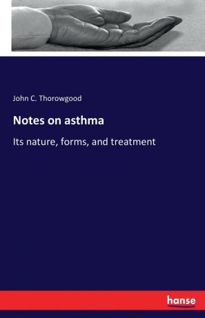 John C. Thorowgood Notes on asthma