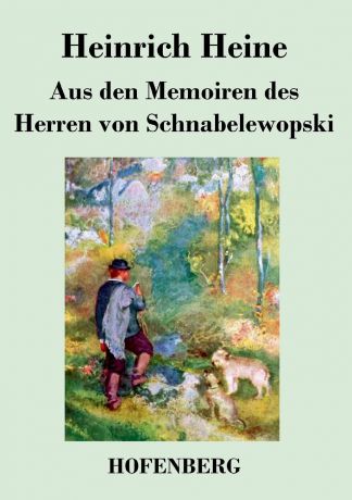 Heinrich Heine Aus den Memoiren des Herren von Schnabelewopski