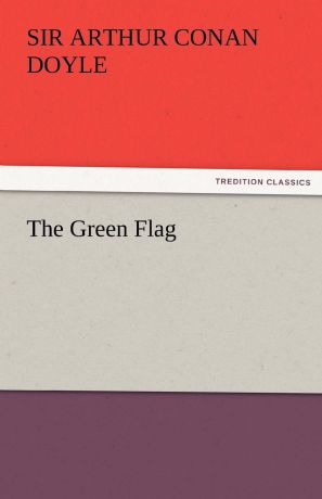 Arthur Conan Doyle The Green Flag