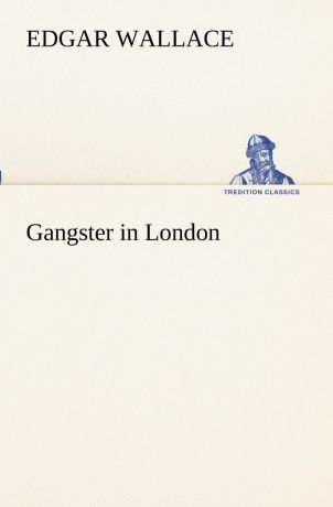 Edgar Wallace Gangster in London