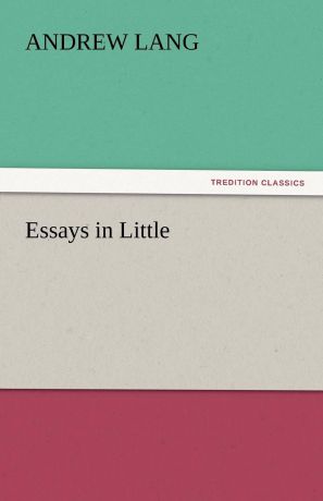 Andrew Lang Essays in Little