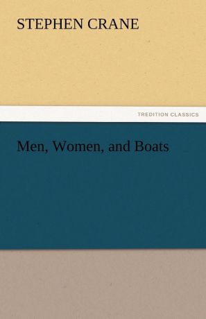 Stephen Crane Men, Women, and Boats