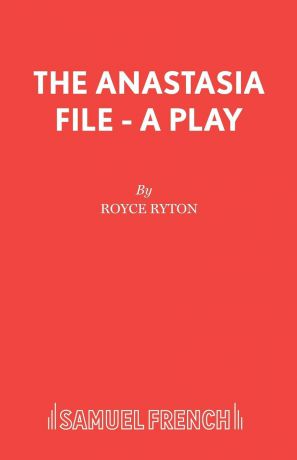 Royce Ryton The Anastasia File - A Play