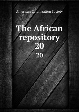 The African repository. 20