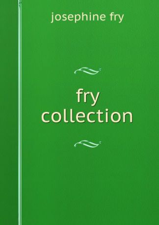 Josephine Fry fry collection