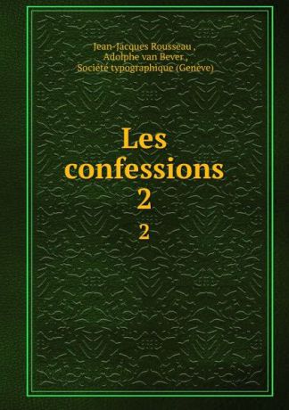 Jean-Jacques Rousseau Les confessions. 2