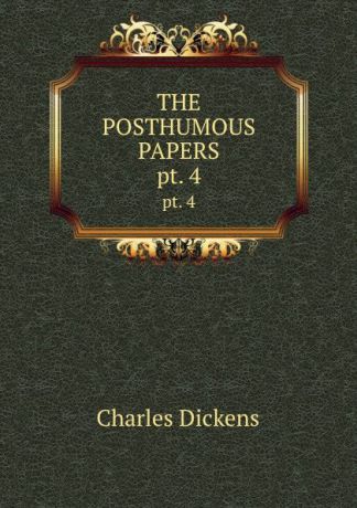 Charles Dickens THE POSTHUMOUS PAPERS. pt. 4