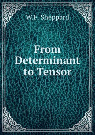 W.F. Sheppard From Determinant to Tensor