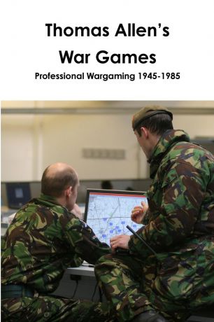 John Curry, Thomas Allen Thomas Allen.s War Games Professional Wargaming 1945-1985