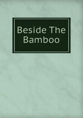 Beside The Bamboo
