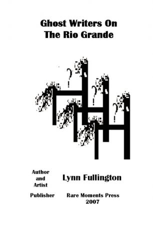 Lynn Fullington Ghost Writers On The Rio Grande