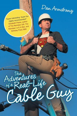 Dan Armstrong The Adventures of a Real-Life Cable Guy