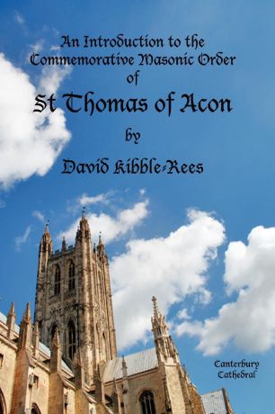 David Kibble-Rees An Introduction to the Commemorative Masonic Order of St Thomas of Acon