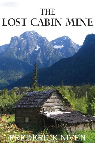 Frederick Niven The Lost Cabin Mine