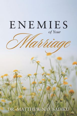 Dr. Matthew N.O. Sadiku Enemies of Your Marriage