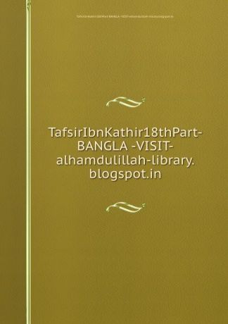 TafsirIbnKathir18thPart-BANGLA -VISIT-alhamdulillah-library.blogspot.in.