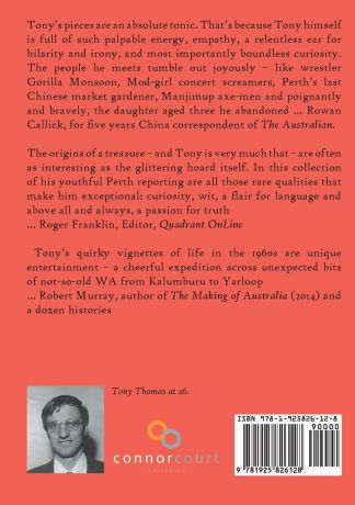 Tony Thomas The West - An insider.s tales. A romping reporter in Perth.s innocent .60s