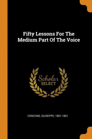 Concone Giuseppe 1801-1861 Fifty Lessons For The Medium Part Of The Voice