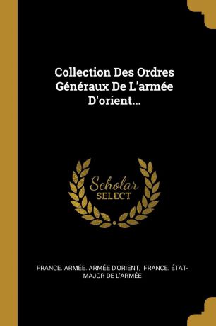 Collection Des Ordres Generaux De L.armee D.orient...