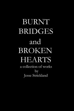 Jesse Strickland Burnt bridges and broken hearts