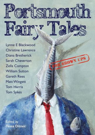 Matt Wingett, Diana Bretherick Portsmouth Fairy Tales for Grown Ups