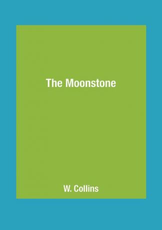 W. Collins The Moonstone