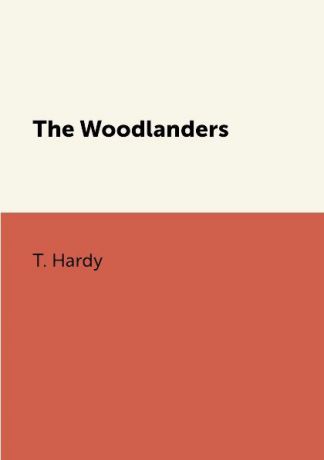 T. Hardy The Woodlanders