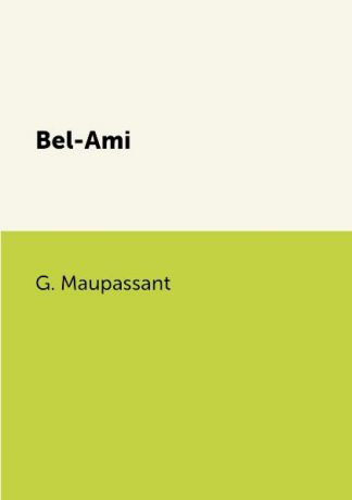 G. Maupassant Bel-Ami