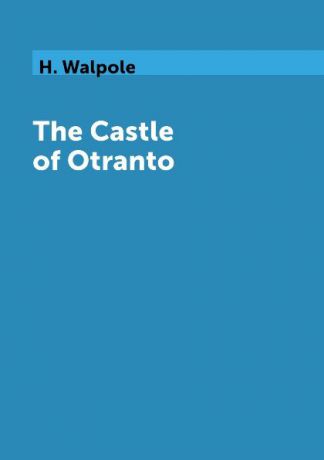 H. Walpole The Castle of Otranto
