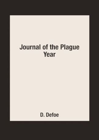 D. Defoe Journal of the Plague Year
