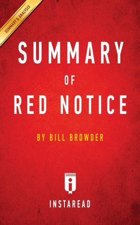 Instaread Summaries Summary of Red Notice. by Bill Browder . Includes Analysis