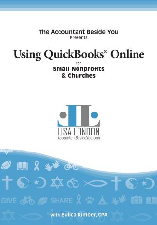 Lisa London, Kimber Eulica Using QuickBooks Online for Nonprofit Organizations & Churches