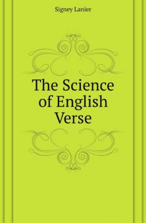 Signey Lanier The Science of English Verse