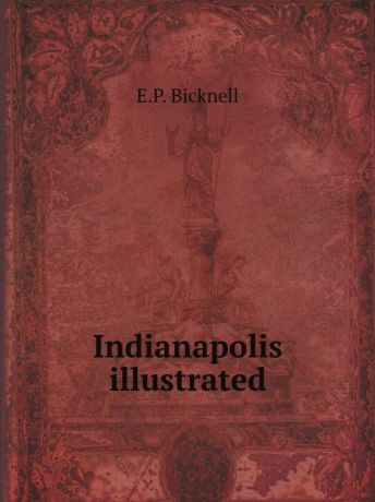 E.P. Bicknell Indianapolis illustrated