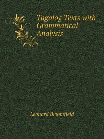 Leonard Bloomfield Tagalog Texts with Grammatical Analysis