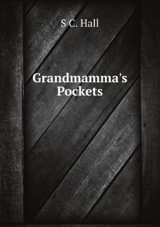 S C. Hall Grandmamma.s Pockets