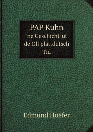 Edmund Hoefer PAP Kuhn. .ne Geschicht. ut de Oll plattdutsch Tid