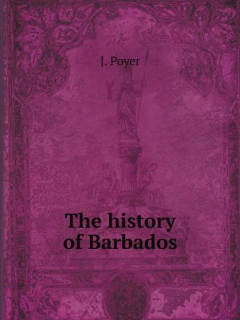 J. Poyer The history of Barbados