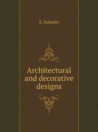 E. Salandri Architectural and decorative designs