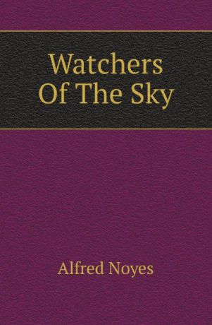 Noyes Alfred Watchers Of The Sky