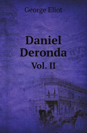 G. Eliot Daniel Deronda. Vol. II