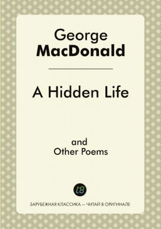George MacDonald A Hidden Life, and Other Poems