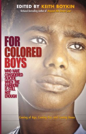 For Colored Boys Who Have Considered Suicide When the Rainbow Is Still Not Enough. Coming of Age, Coming Out, and Coming Home
