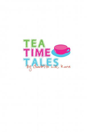 Charlotte L R Kane Tea Time Tales