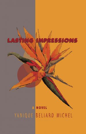 Yanique Beliard Michel Lasting Impressions. A Novel