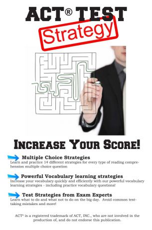 Complete Test Preparation Inc. ACT Test Strategy!. Winning Multiple Choice Strategies for the ACT Test
