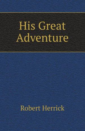 H. Robert His Great Adventure