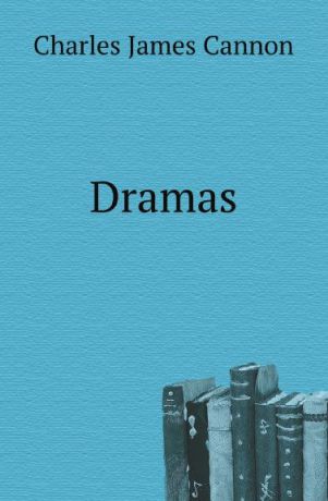 Charles James Cannon Dramas