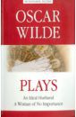 Wilde Oscar Plays. An Ideal Husband. A Woman of No Importance